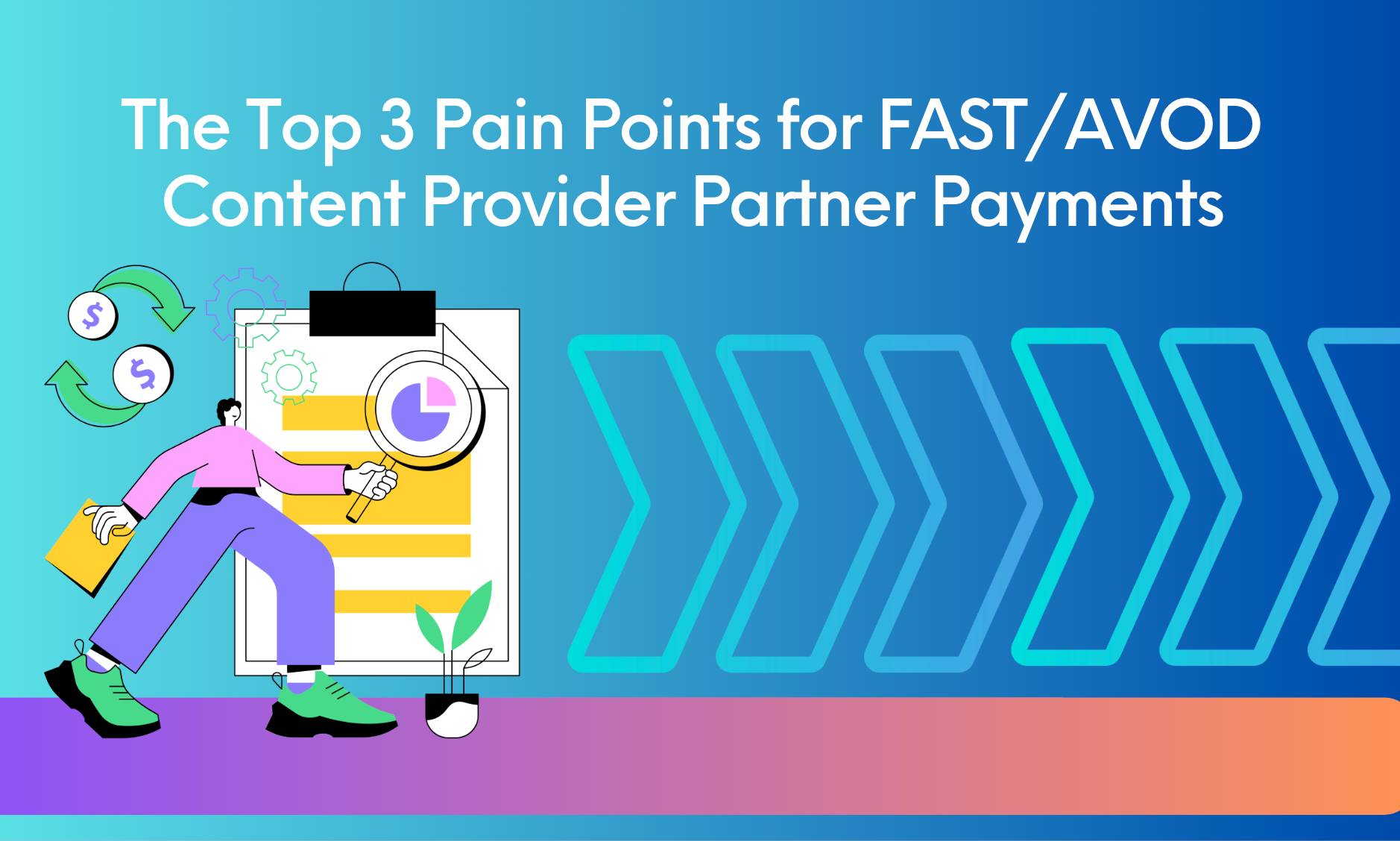 Top 3 Pain Points for FAST/AVOD Content Provider Partner Payments