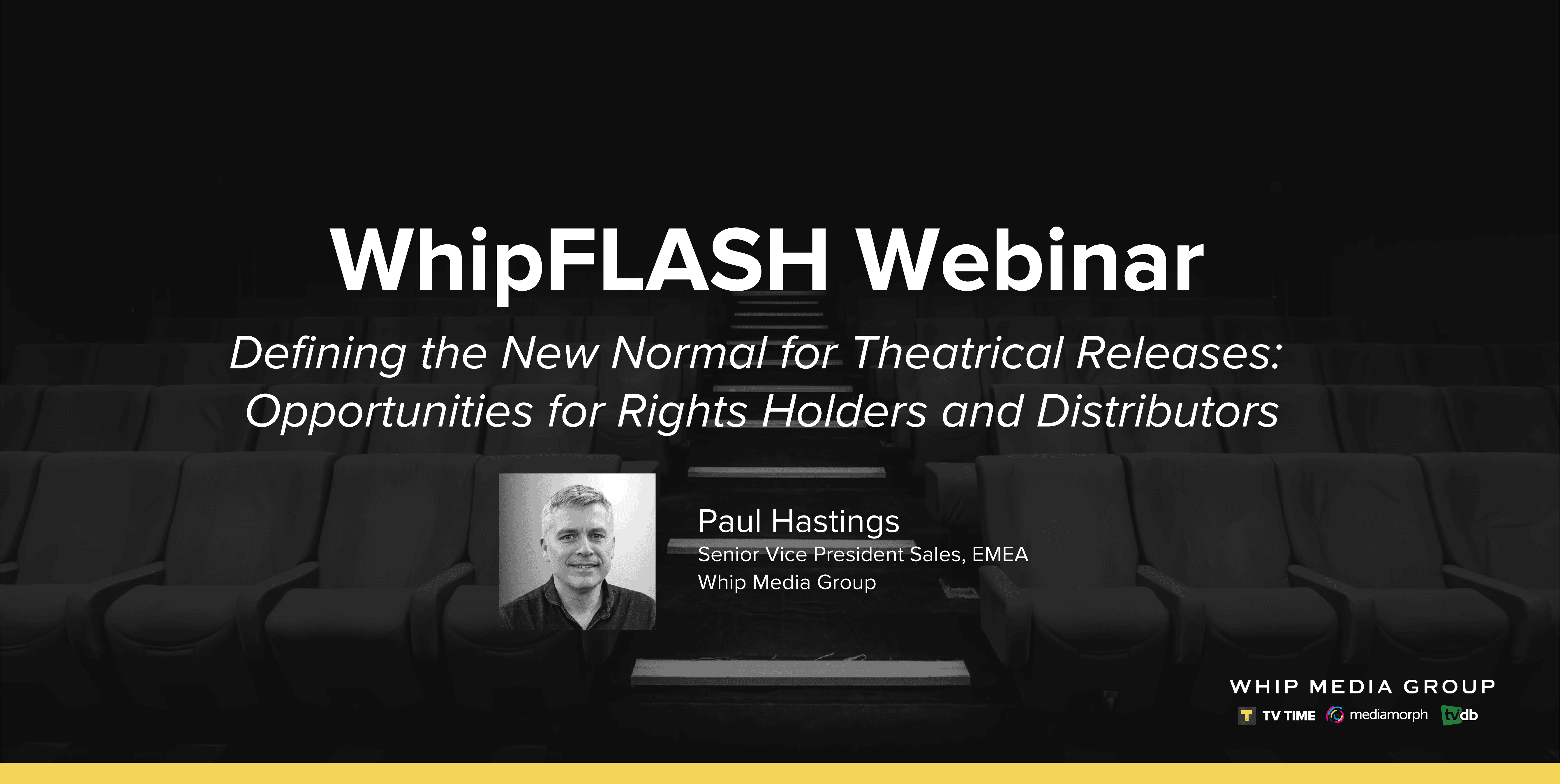 High-quality promotional image for WhipFLASH Webinar on theatrical releases and rights management. Featuring speaker Paul Hastings, senior VP at Whip Media Group, with event details and company logos.