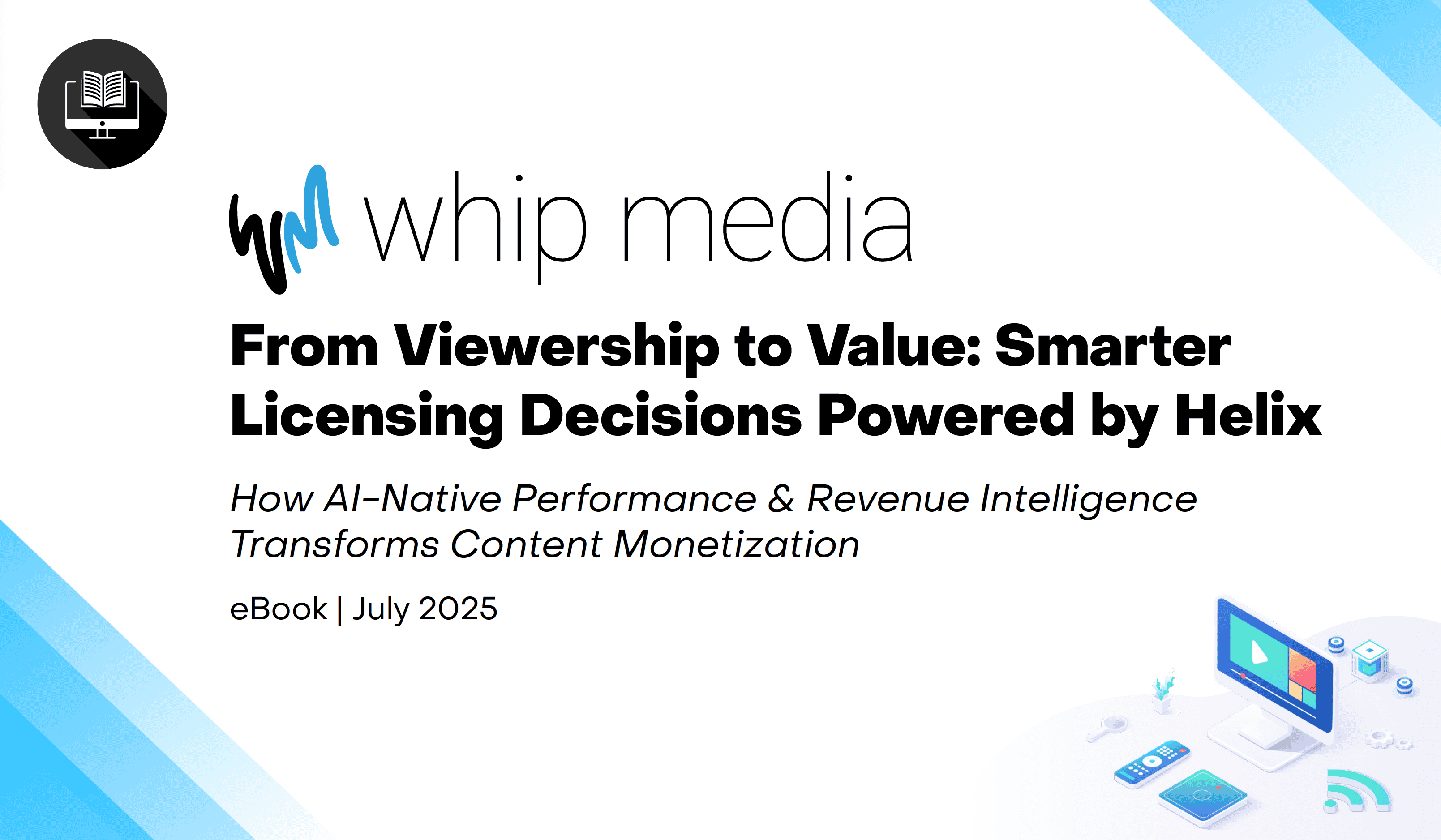 AI-driven content licensing platform, Whip Media, showcased on a digital screen, emphasizing smarter licensing decisions powered by Helix, focusing on performance, revenue, and AI-native content monetization strategies.